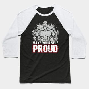 MAKE YOURSELF PROUD Baseball T-Shirt